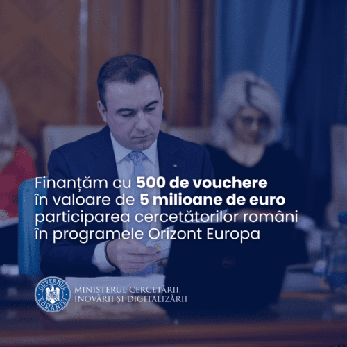 Finanțăm cu 500 de vouchere în valoare de 5 milioane de euro, fonduri PNRR, participarea cercetătorilor români în programele de mentorat Orizont Europa